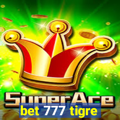 bet 777 tigre